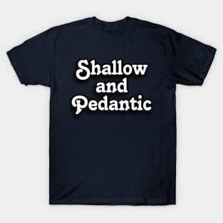 Family Guy : Shallow and Pedantic T-Shirt